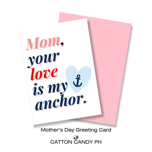 Happy Mother's Day Greeting Card (Mom, your love is my anchor.) with Envelope